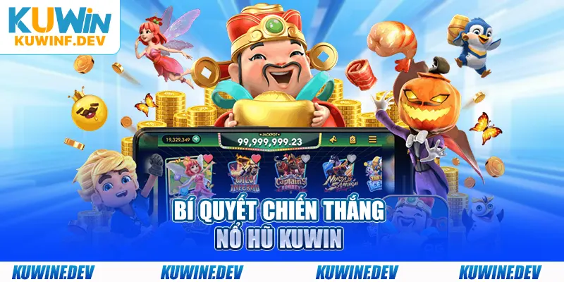 Bí quyết chiến thắng nổ hũ KUWIN