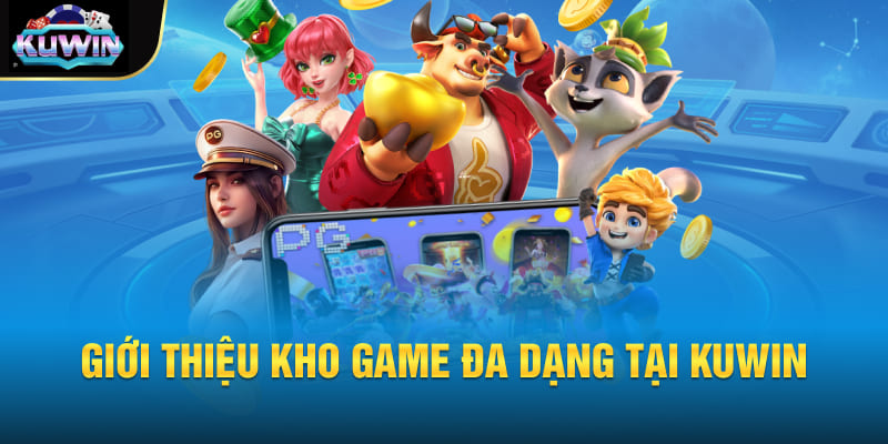 Giới thiệu các sảnh game nổi bật nhất