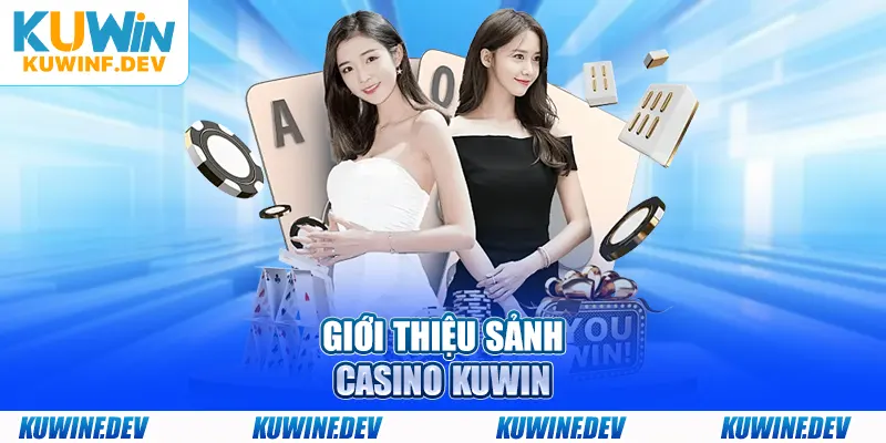 Giới thiệu sảnh Casino KUWIN