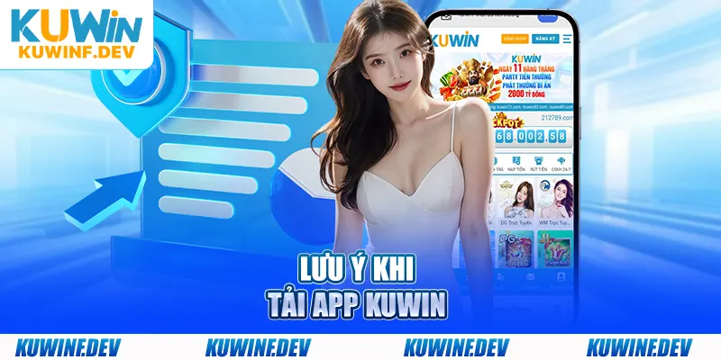 Những điều cần nhớ khi tiến hành tải app KUWIN về điện thoại
