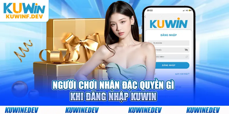 Người chơi nhận đặc quyền gì khi đăng nhập KUWIN