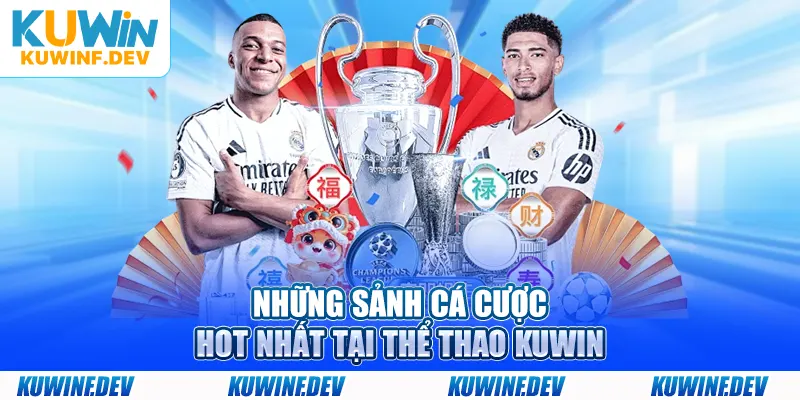 Những sảnh cá cược hot nhất tại thể thao KUWIN