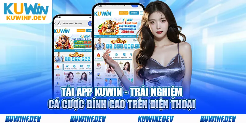 Tải App KUWIN - Trải Nghiệm Cá Cược Đỉnh Cao Trên Điện Thoại