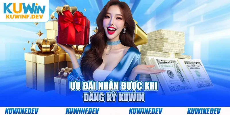 Ưu đãi nhận được khi đăng ký KUWIN